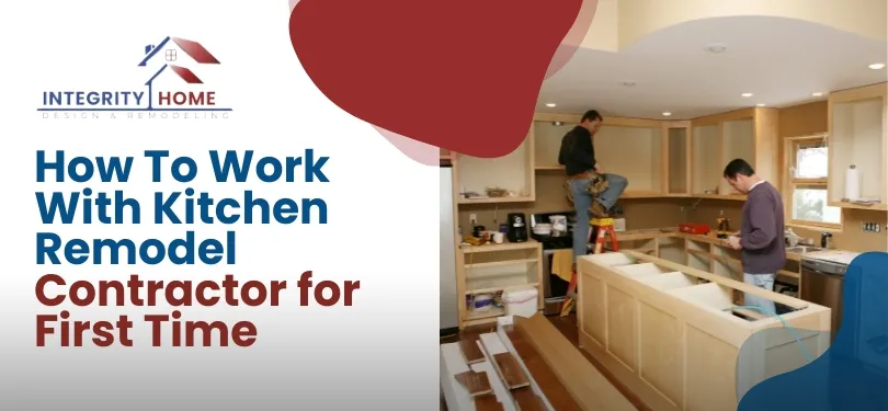 How To Work With Kitchen Remodel Contractors for the First Time