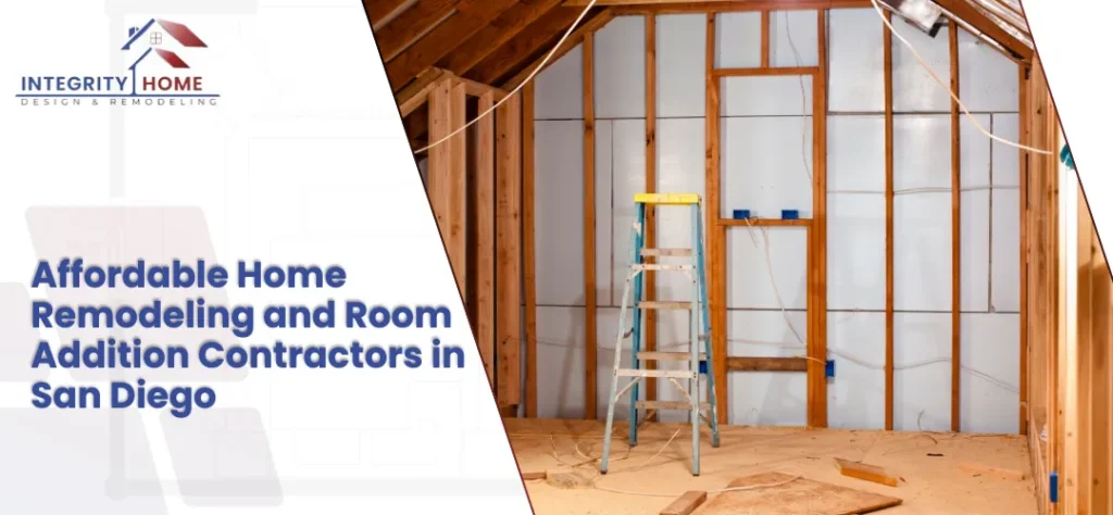 Affordable Home Remodeling and Room Addition Contractors in San Diego